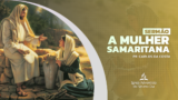 Sermão – A Mulher Samaritana | Pr Carlos Correia